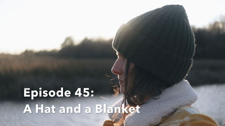 Episode 45: A Hat and a Blanket