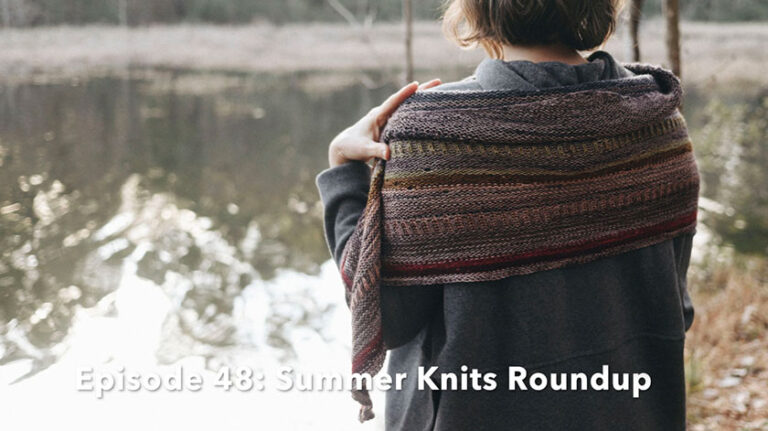 Episode 48: Summer Knits Roundup